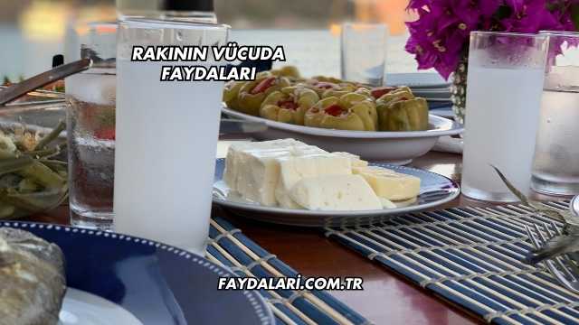 Rakının Vücuda Faydaları