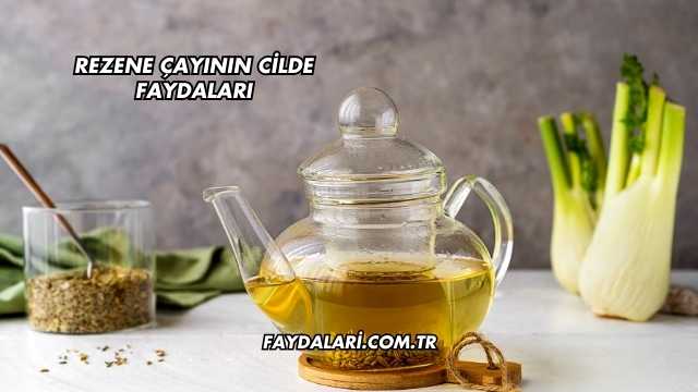 Rezene Çayının Cilde Faydaları
