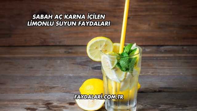 Sabah Aç Karna İçilen Limonlu Suyun Faydaları