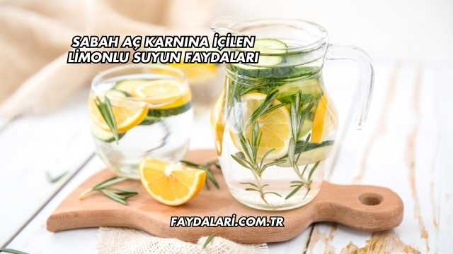 Sabah Aç Karnına İçilen Limonlu Suyun Faydaları