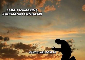 Sabah Namazına Kalkmanın Faydaları