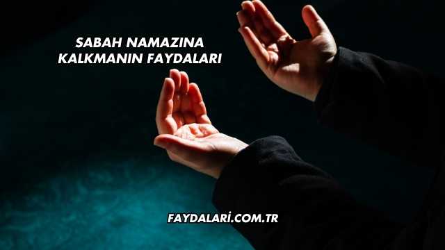 Sabah Namazına Kalkmanın Faydaları