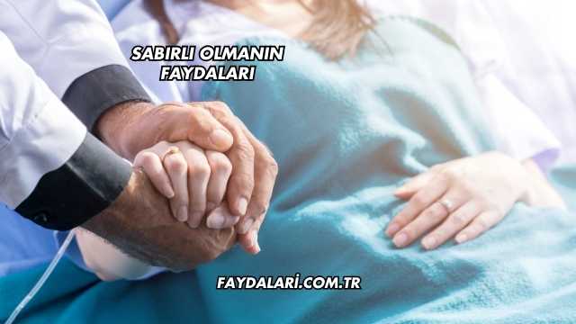 Sabırlı Olmanın Faydaları