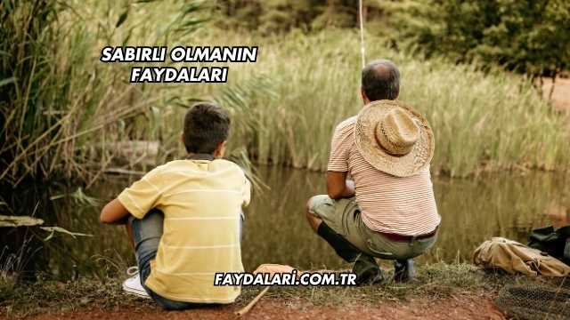 Sabırlı Olmanın Faydaları