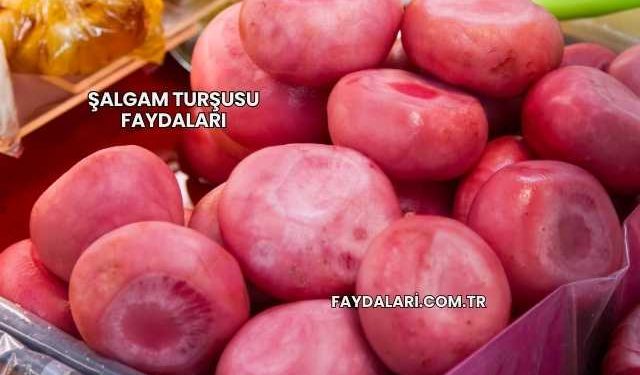 Şalgam Turşusu Faydaları