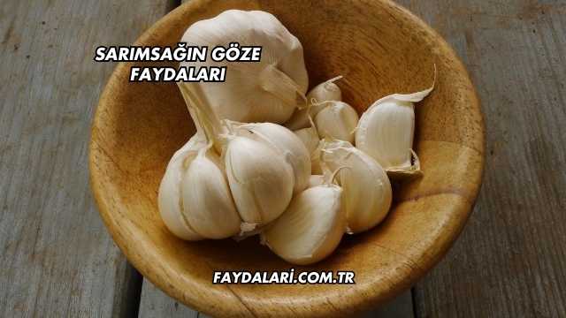 Sarımsağın Göze Faydaları