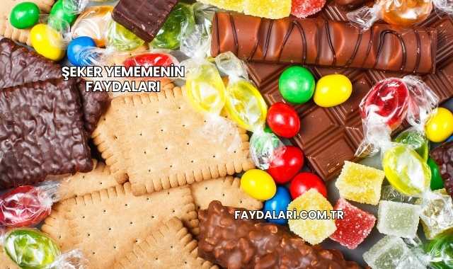 Şeker Yememenin Faydaları