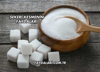 Şekeri Kesmenin Faydaları