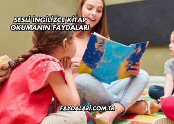 Sesli İngilizce Kitap Okumanın Faydaları