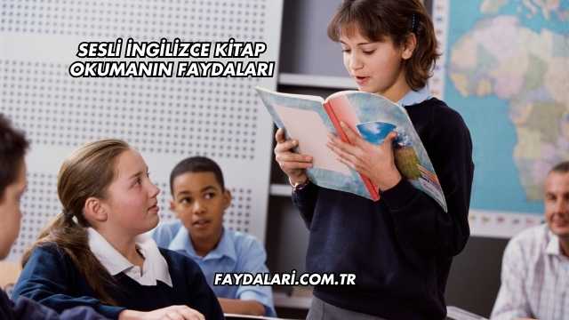 Sesli İngilizce Kitap Okumanın Faydaları