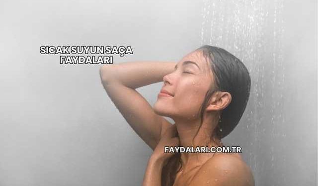Sıcak Suyun Saça Faydaları