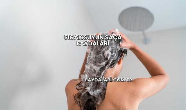 Sıcak Suyun Saça Faydaları