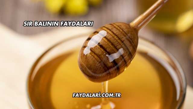 Sır Balının Faydaları