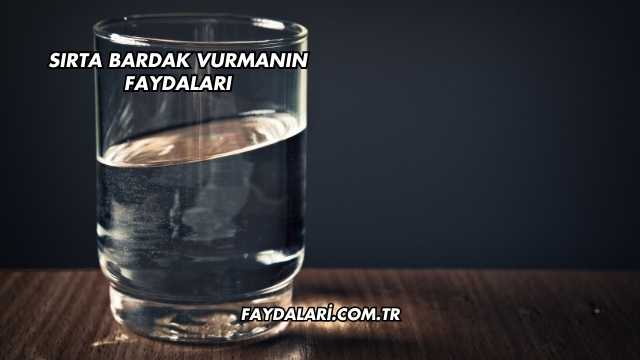 Sırta Bardak Vurmanın Faydaları