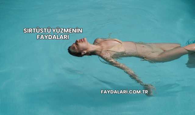 Sırtüstü Yüzmenin Faydaları