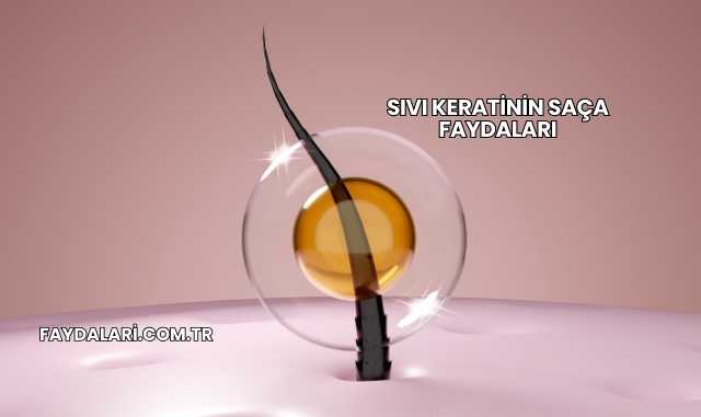 Sıvı Keratinin Saça Faydaları