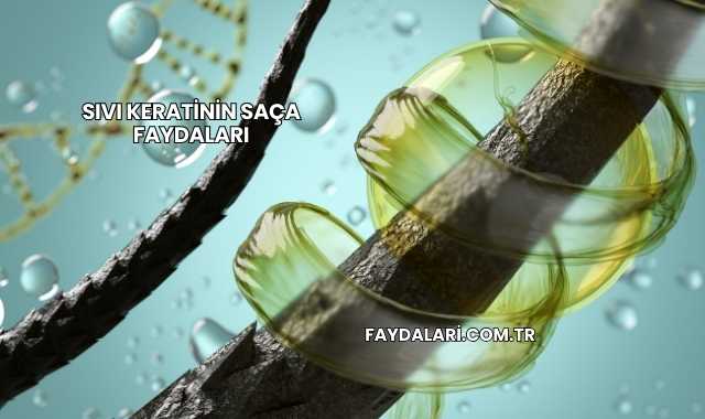 Sıvı Keratinin Saça Faydaları