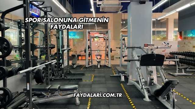 Spor Salonuna Gitmenin Faydaları