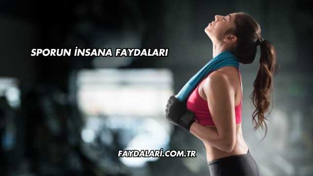 Sporun İnsana Faydaları