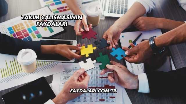 Takım Çalışmasının Faydaları