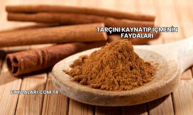 Tarçını Kaynatıp İçmenin Faydaları