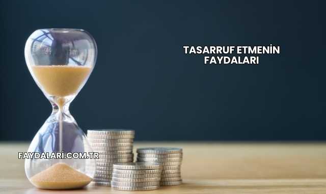 Tasarruf Etmenin Faydaları