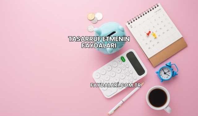 Tasarruf Etmenin Faydaları
