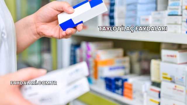 Taylot İlaç Faydaları