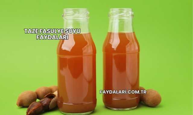 Taze Fasulye Suyu Faydaları