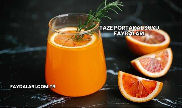 Taze Portakal Suyu Faydaları