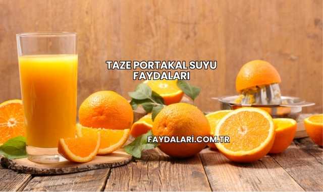 Taze Portakal Suyu Faydaları