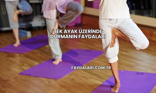 Tek Ayak Üzerinde Durmanın Faydaları