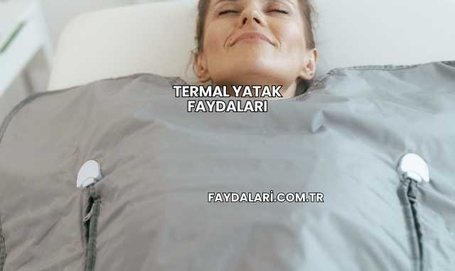 Termal Yatak Faydaları