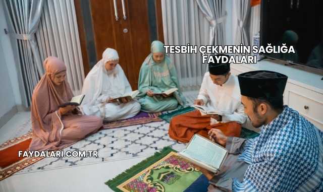 Tesbih Çekmenin Sağlığa Faydaları
