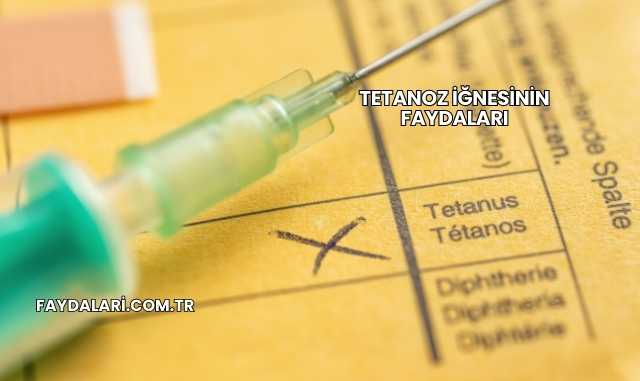 Tetanoz İğnesinin Faydaları