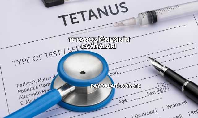 Tetanoz İğnesinin Faydaları
