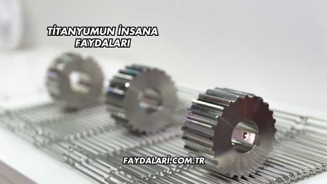 Titanyumun İnsana Faydaları
