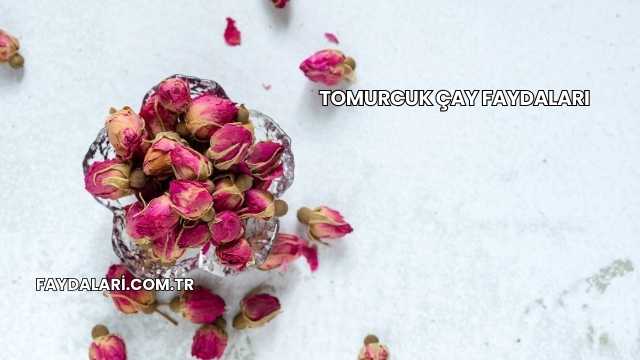 Tomurcuk Çay Faydaları