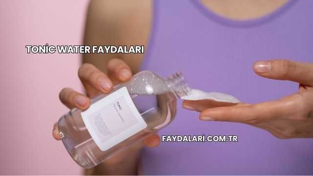 Tonic Water Faydaları