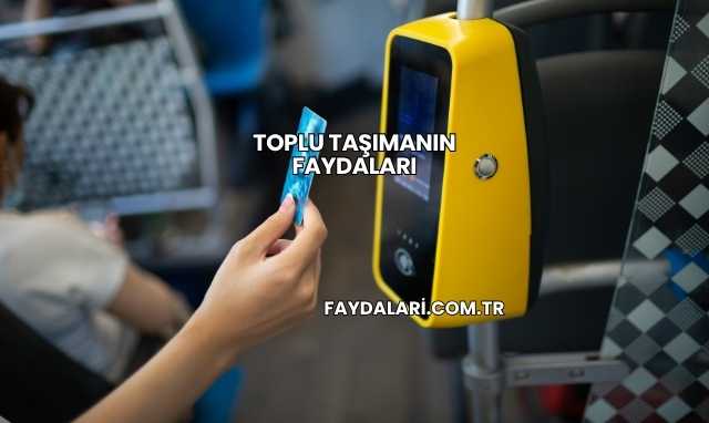 Toplu Taşımanın Faydaları