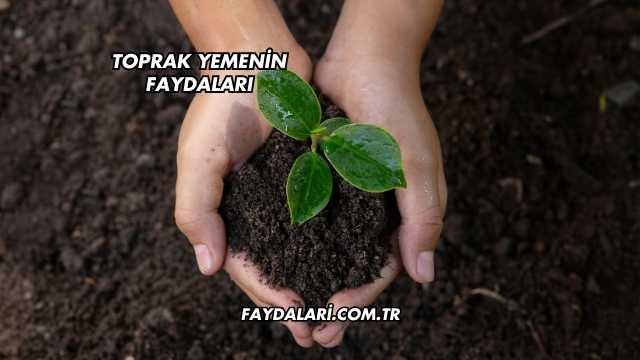 Toprak Yemenin Faydaları