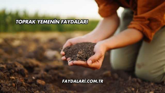 Toprak Yemenin Faydaları