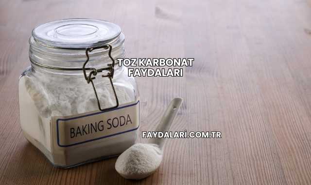 Toz Karbonat Faydaları