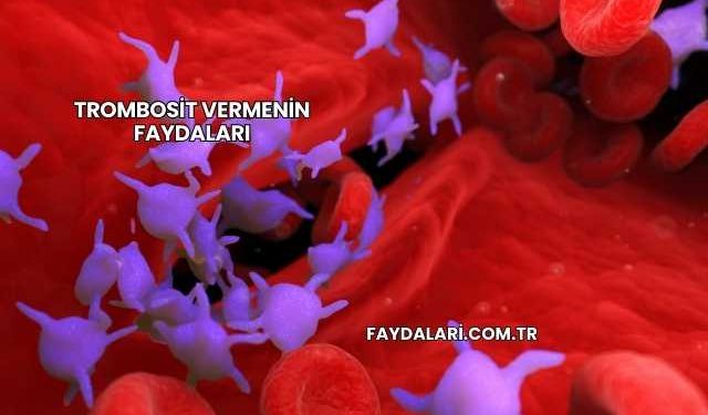 Trombosit Vermenin Faydaları