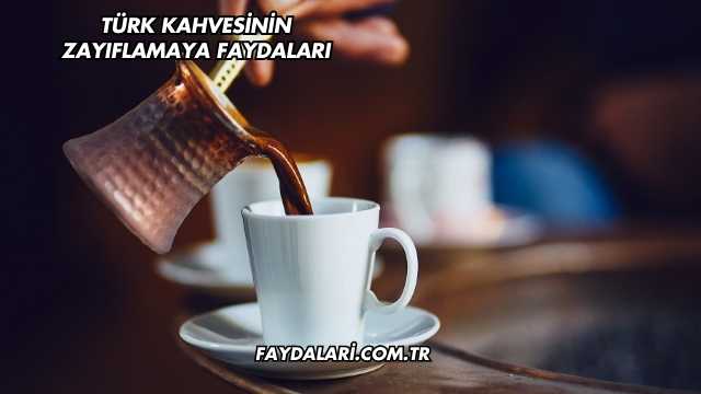 Türk Kahvesinin Zayıflamaya Faydaları
