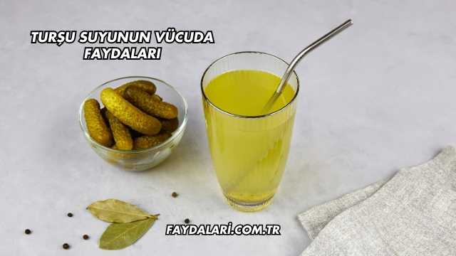 Turşu Suyunun Vücuda Faydaları