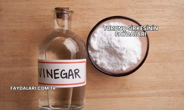 Turunç Sirkesinin Faydaları