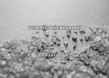 Tuz Kristali Faydaları