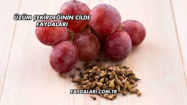 Üzüm Çekirdeğinin Cilde Faydaları