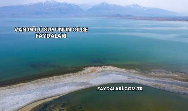 Van Gölü Suyunun Cilde Faydaları